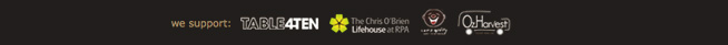 We support charities Table4Ten, The Chris O'Brien Lifehouse at RPA, Camp Quality, Oz Harvest
